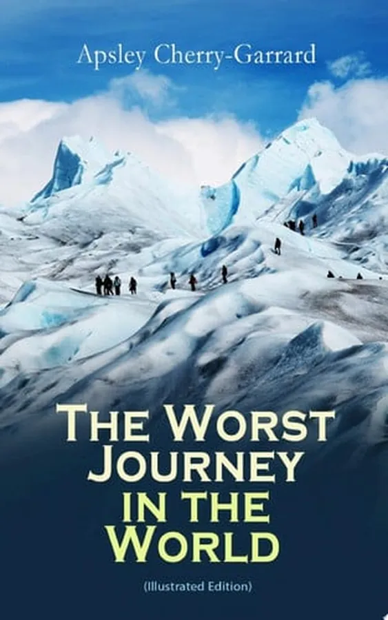 Cover of The Worst Journey in the World (Illustrated Edition) Memoirs: The 1910–1913 British Antarctic Expedition