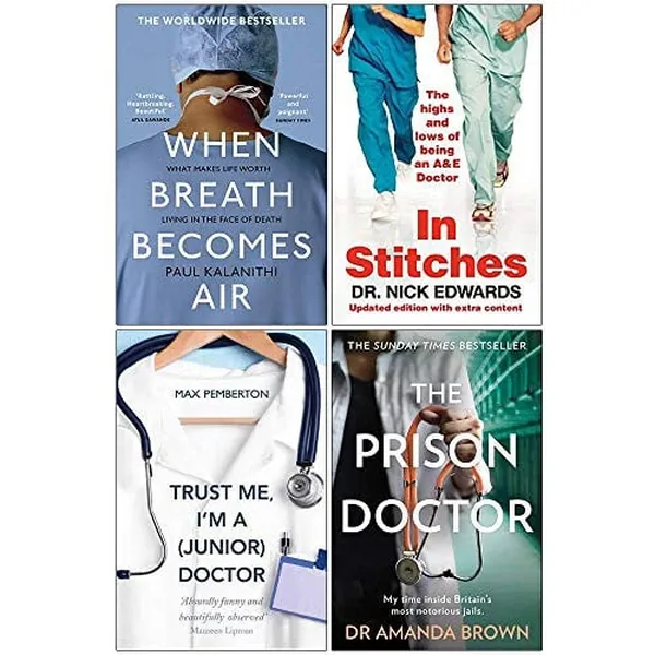 Cover of When Breath Becomes Air, In Stitches, Trust Me I'm a Junior Doctor, The Prison Doctor 4 Books Collection Set