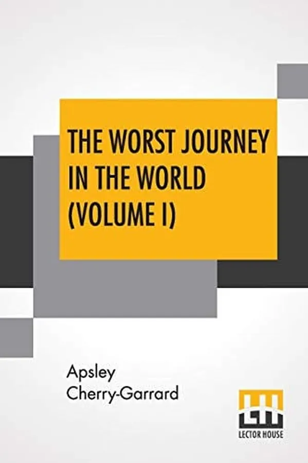 Cover of The Worst Journey In The World (Volume I) Antarctic 1910-1913