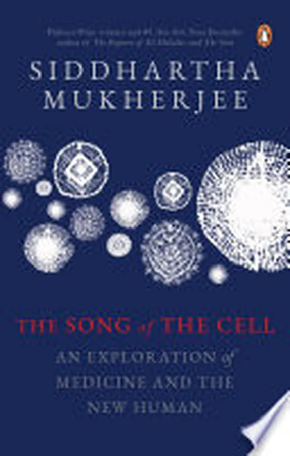 Cover of The Song of the Cell An Exploration of Medicine and the New Human