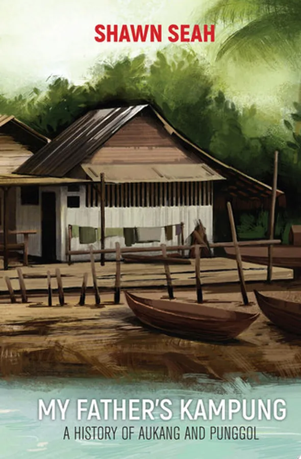 Cover of My Father's Kampung: A History of Aukang and Punggol