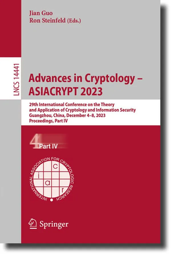 Cover of Advances in Cryptology – ASIACRYPT 2023 29th International Conference on the Theory and Application of Cryptology and Information Security, Guangzhou, China, December 4–8, 2023, Proceedings, Part IV