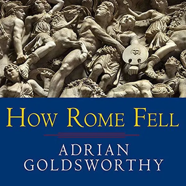 Cover of How Rome Fell: Death of a Superpower
