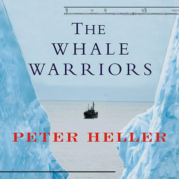 Cover of The Whale Warriors: The Battle at the Bottom of the World to Save the Planet's Largest Mammals