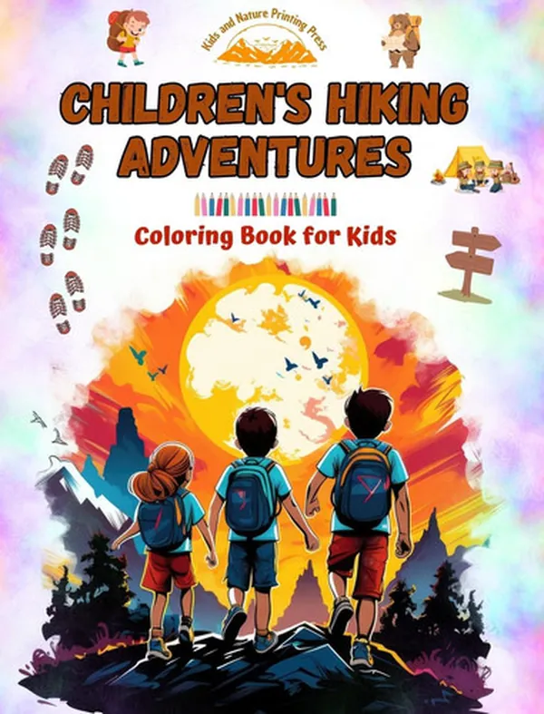 Cover of Children's Hiking Adventures - Coloring Book for Kids - Creative and Fascinating Illustrations of Mountain Adventures Charming Collection of Adorable Hiking Scenes for Kids