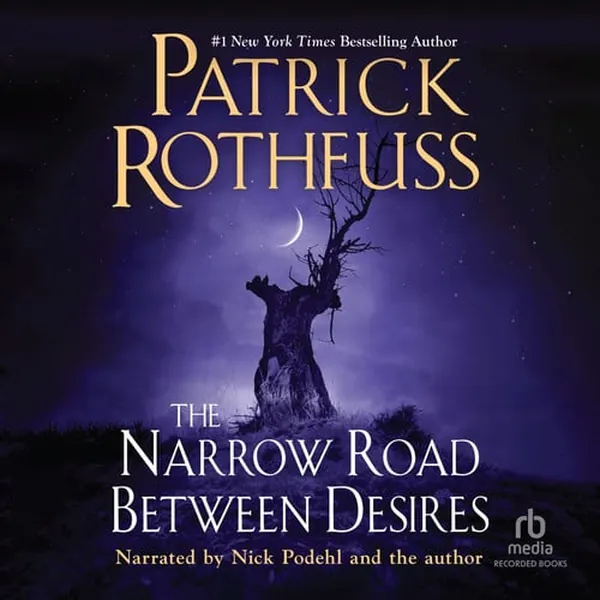 Cover of The Narrow Road between Desires (The Kingkiller Chronicles)