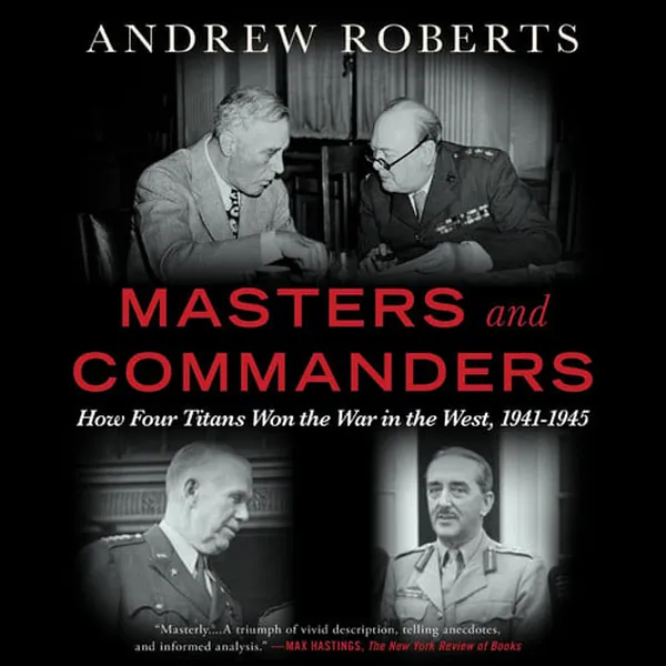 Cover of Masters and Commanders: How Four Titans Won the War in the West, 1941-1945