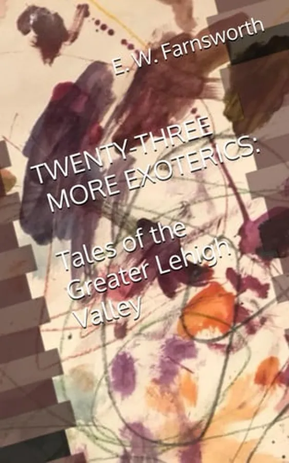 Cover of Twenty-Three More Exoterics: Tales of The Greater Lehigh Valley