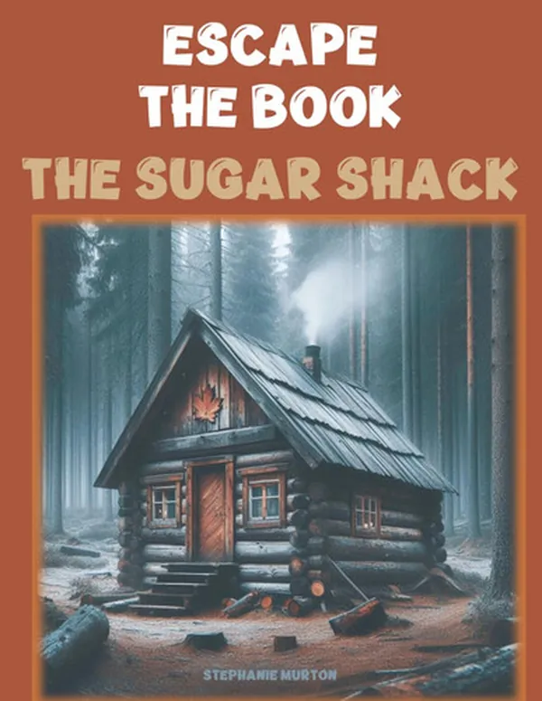 Cover of Escape The Sugar Shack: An Escape Room Book, Logic Puzzle Book for Kids and Teenagers