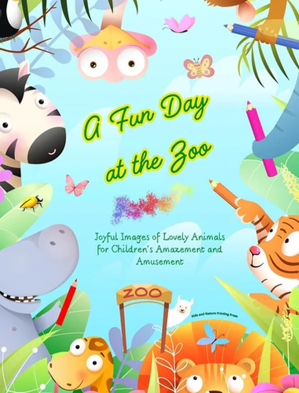 Cover of A Fun Day at the Zoo - Coloring Book for Kids - Creative and Cute Scenes of the Most Beloved Animals Joyful Images of Lovely Animals for Children's Amazement and Amusement