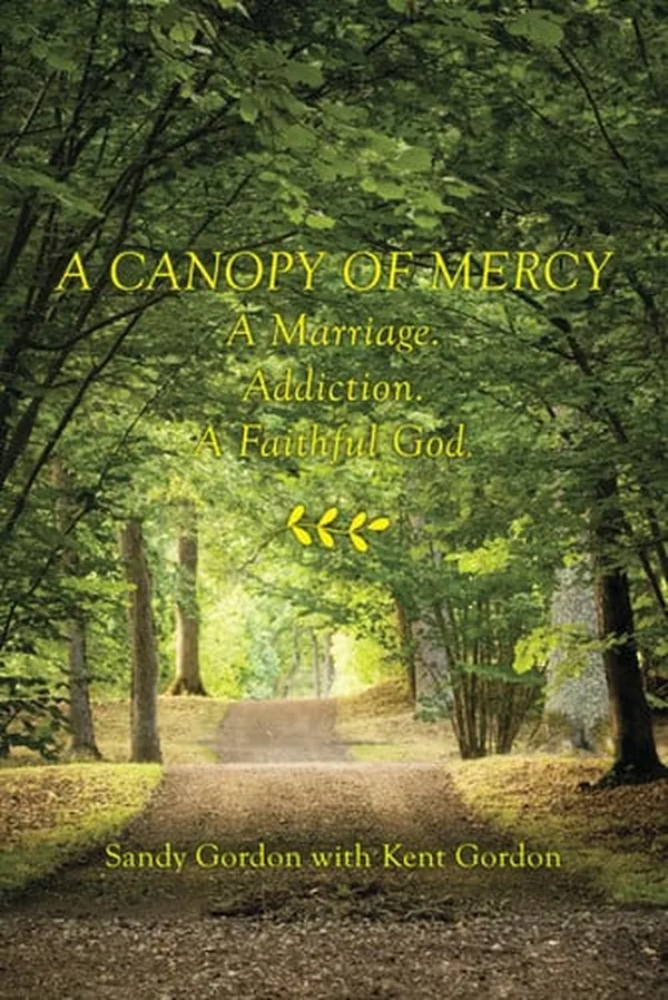 Cover of A Canopy of Mercy: A Marriage. Addiction. A Faithful God.