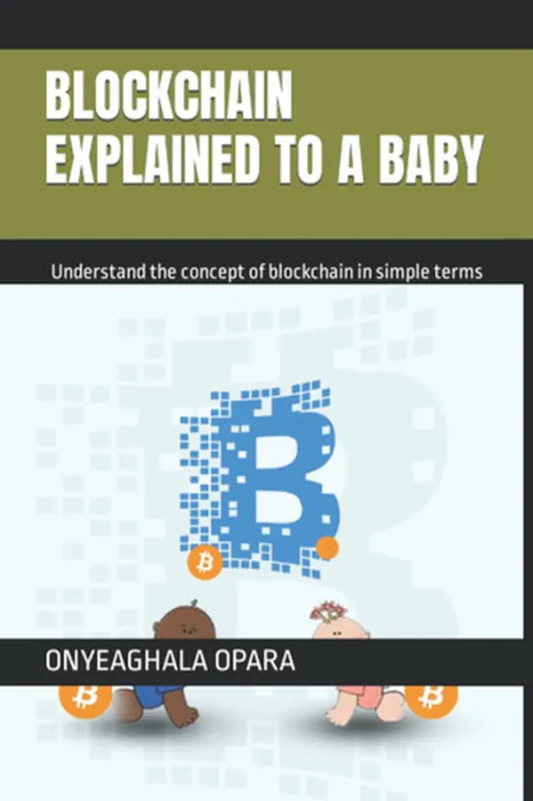 Cover of BLOCKCHAIN EXPLAINED TO A BABY: Understand the concept of blockchain in simple terms