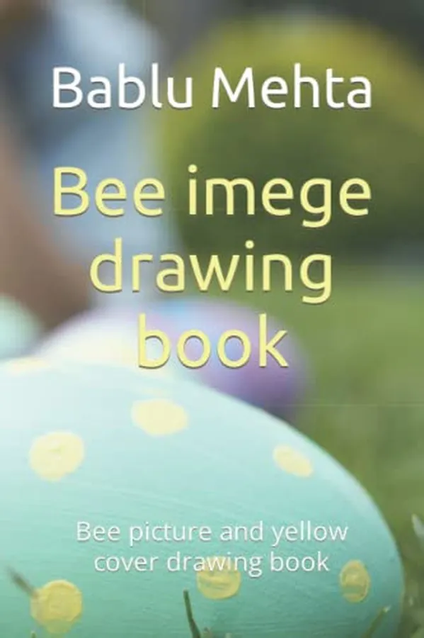 Cover of Bee imege drawing book: Bee picture and yellow cover drawing book