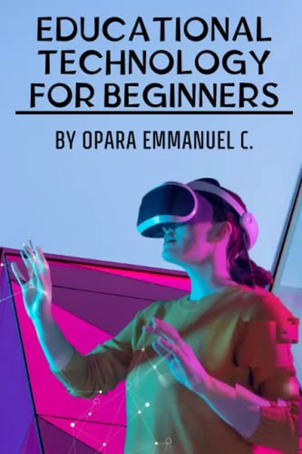 Cover of EDUCATIONAL TECHNOLOGY FOR BEGINNERS: BASICS OF EDUCATIONAL TECHNOLOGY