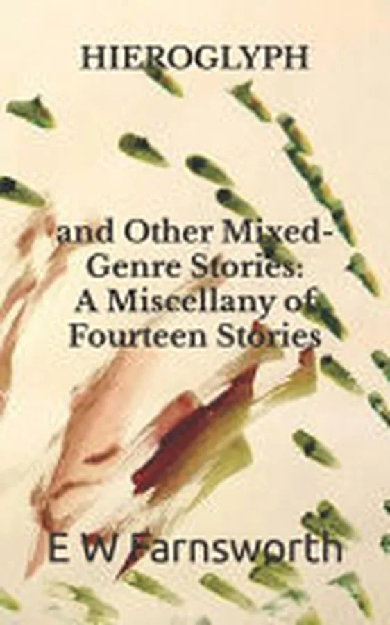 Cover of Hieroglyph And Other Mixed-Genre Stories: A Miscellany of Fourteen Stories