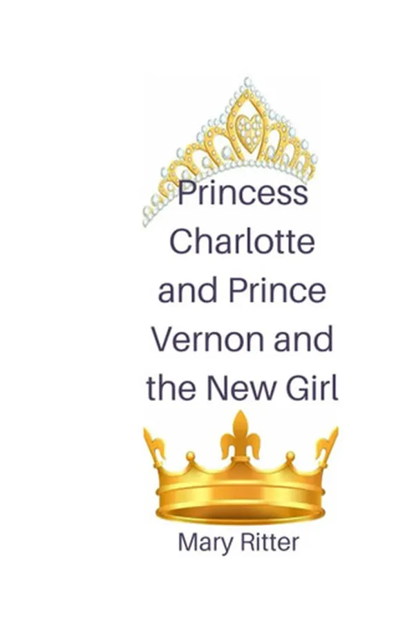 Cover of Princess Charlotte and Prince Vernon and the New Girl