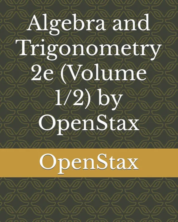 Cover of Algebra and Trigonometry 2e (Volume 1/2) by OpenStax