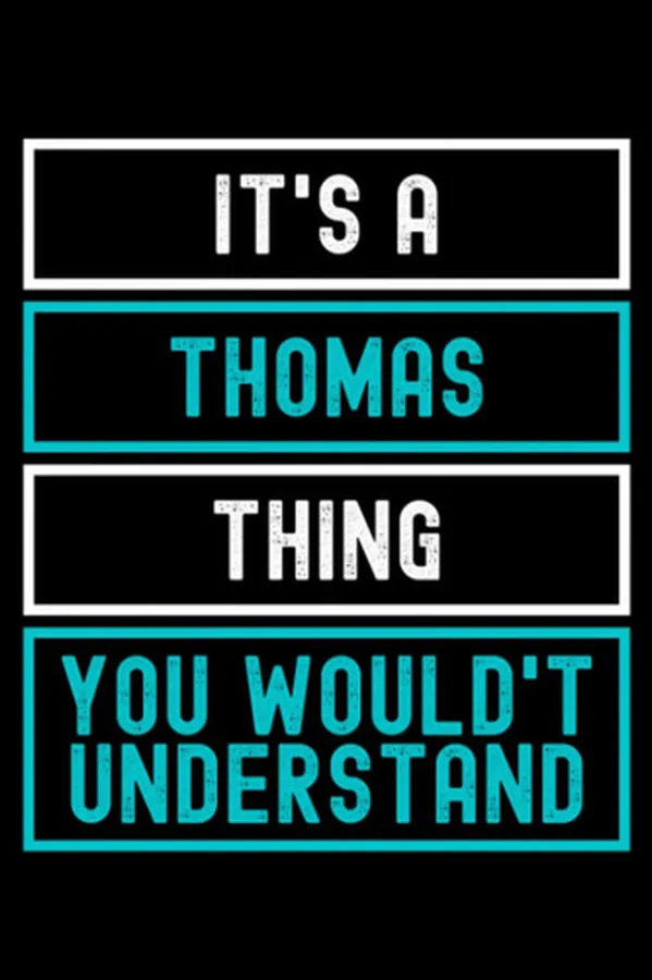 Cover of It's A Thomas Thing You Wouldn't Understand: Custom Journal Notebook, Best Personalized Gift Idea For Thomas , Funny First Name Saying Make A Great ... Inches With 120 Pages , Glossy Finish Cover