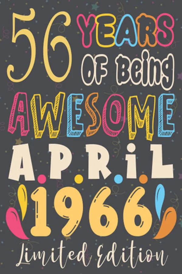 Cover of 56th birthday gifts for men : 56 Years Of Being Awesome, April 1966, Limited Edition:56th Birthday 56 Years Old Gift for father, Women, Girls, Son, ... for 56 year old, Funny Card Alternative 2021