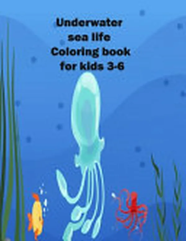 Cover of Underwater Sea Life Coloring Book for Kids 3-6
