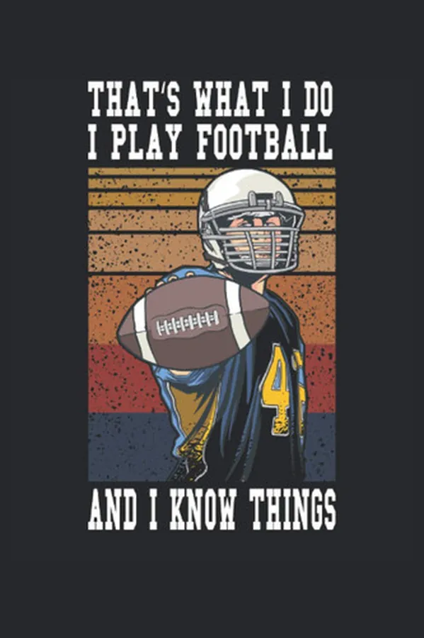 Cover of That's What I Do I Play Football And I Know Things Notebook: Planner for sports |Football |Sports field |Training Notebook Notes |Diary |120 pages