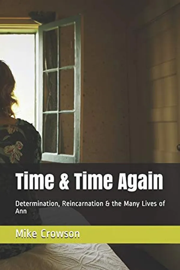 Cover of Time & Time Again Determination, Reincarnation & the Many Lives of Ann