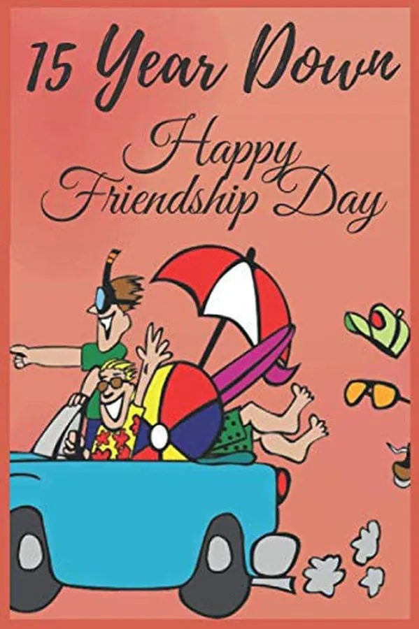 Cover of 15 Yers Down Happy Friendship Day: Show your friends how much you appreciate them with this funny journal Notebook