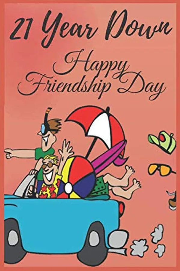 Cover of 21 Yers Down Happy Friendship Day: Show your friends how much you appreciate them with this funny journal Notebook