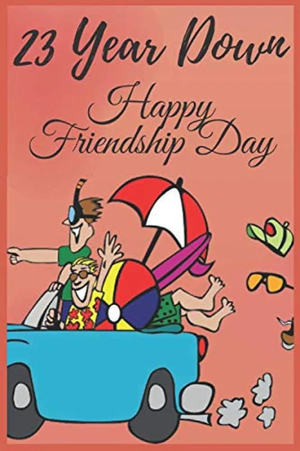 Cover of 23 Yers Down Happy Friendship Day: Show your friends how much you appreciate them with this funny journal Notebook