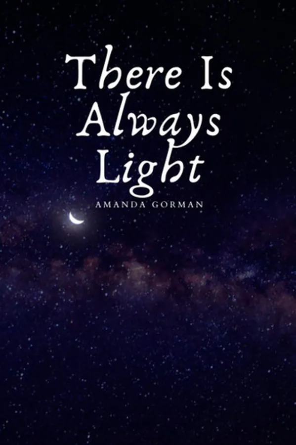 Cover of There Is Always Light - Amanda Gorman: Lined Notebook - 6 x 9 inches - 120 pages / Quotes From Amanda Gorman's Inauguration Poem