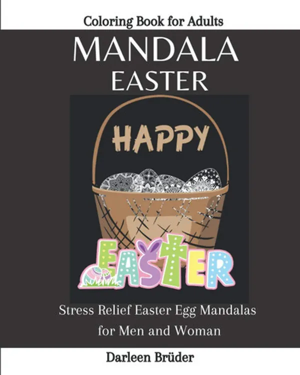 Cover of Mandala Easter Coloring Book for Adults Stress Relief Easter Egg Mandalas for Men and Women