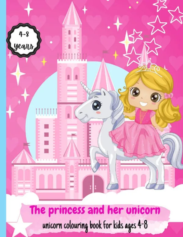 Cover of The princess and her unicorn: This book is for girls, boys and all kids aged 3 years and up who love unicorns. Large format 8,5 X 11 inches, it is a ... kids who like to express their creativity.