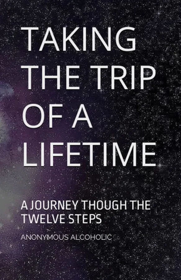 Cover of Taking the Trip of a Lifetime A Journey Though the Twelve Steps