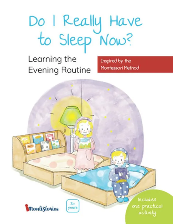 Cover of Do I Really Have to Sleep Now? A Montessori Picture Book About Building Better Habits and Raising Happy Kids Using the Power of Routines
