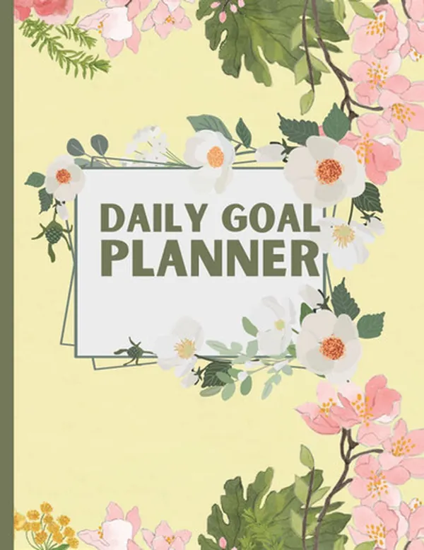 Cover of Daily Goal Planner: A Daily Goal Setting Planner and Organizer