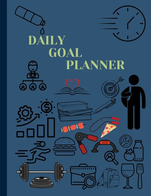 Cover of Daily Goal Planner: A Daily Goal Setting Planner and Organizer