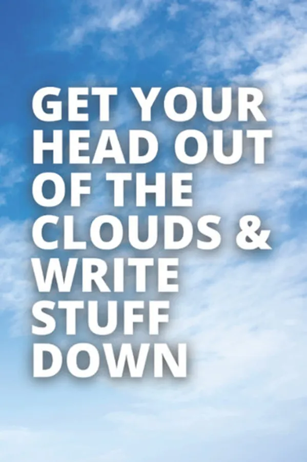 Cover of Get Your Head Our Of The Clouds & Write Stuff Down Journal