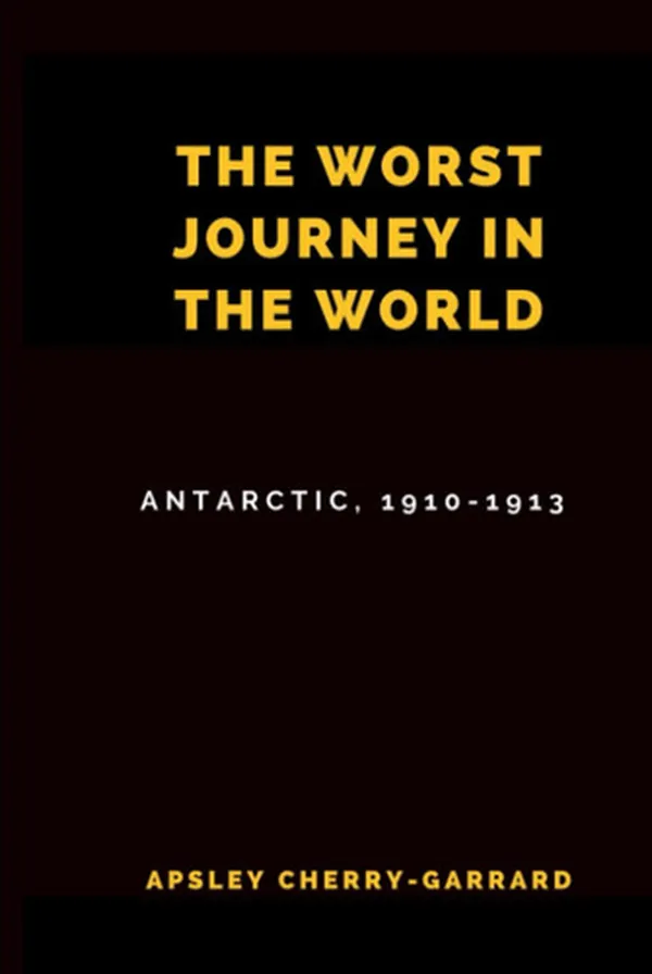Cover of The Worst Journey in the World (Illustrated): Antarctic, 1910-1913