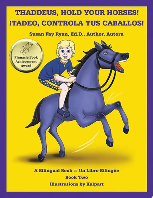 Cover of Thaddeus, Hold Your Horses! ¡Tadeo, Controla Tus Caballos!