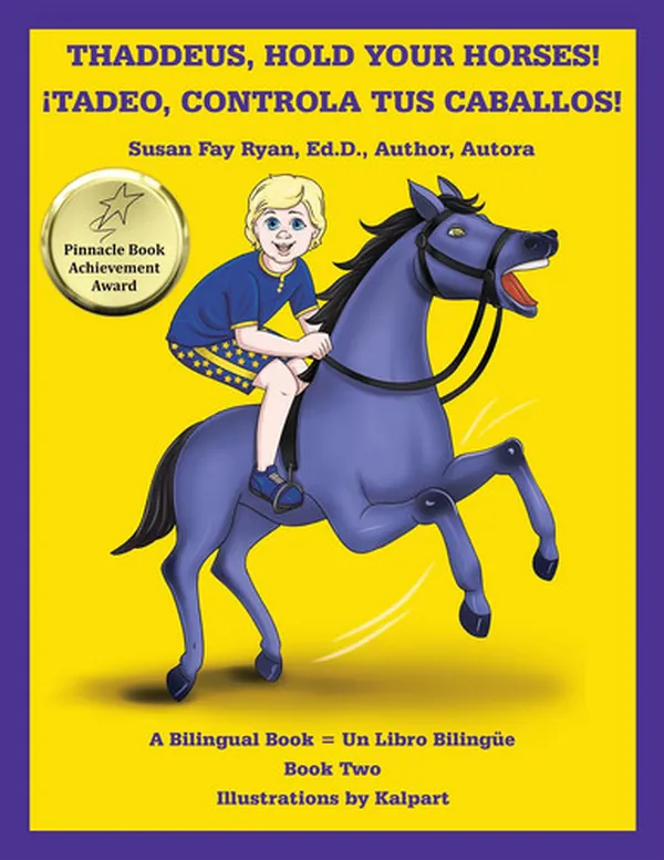 Cover of Thaddeus, Hold Your Horses! ¡Tadeo, Controla Tus Caballos!