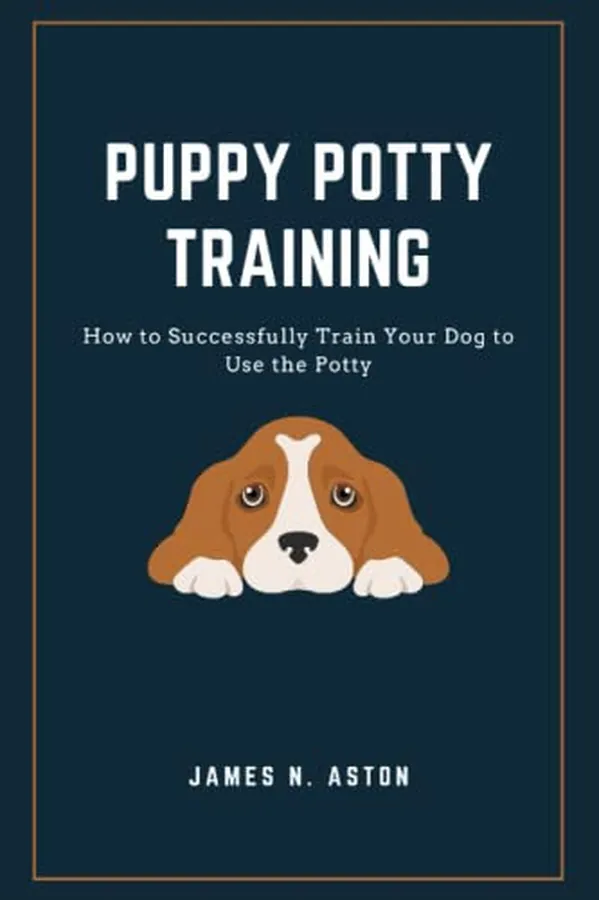 Cover of Puppy Potty Training How to Successfully Train Your Dog to Use the Potty