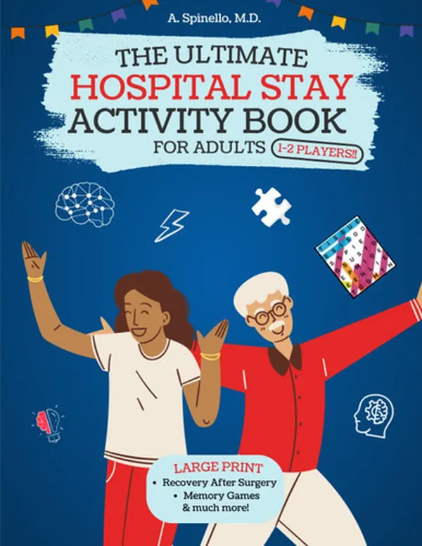 Cover of The Ultimate Hospital Stay Activity Book For Adults: XXL Large Print Relaxing Activities, Memory Games & Brain Puzzles for Patients and Families [1-2 Players!]