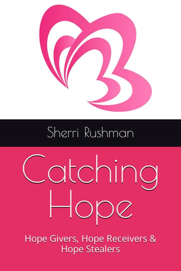 Cover of Catching Hope: Hope Givers, Hope Receivers & Hope Stealers