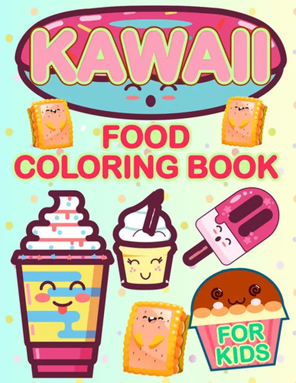 Cover of Kawaii Food Color Book For Kids: Kids Cartoon Coloring & Winter Activity Book I Fun & Cute Kawaii Food Coloring Book. Japanese Kawaii Art. Adorable ... Characters Coloring. Cute Kawaii Cupcakes