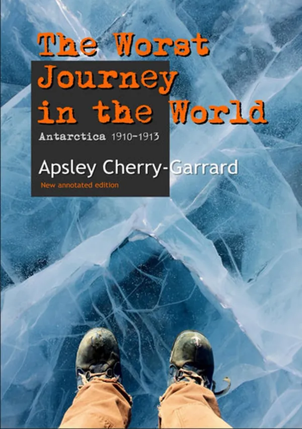 Cover of The Worst Journey in the World (Annotated)