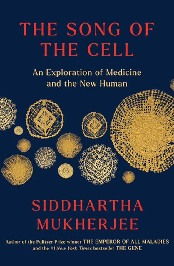 Cover of The Song of the Cell An Exploration of Medicine and the New Human